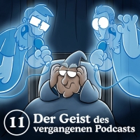 11: Der Geist des vergangenen Podcasts